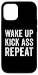 iPhone 12/12 Pro Wake Up Kick Ass Repeat Sign Saying Wake Up Kick Ass Repeat Case