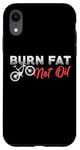 iPhone XR Burn Fat Not Oil Fat Bike Design Fat Tires Biker Fat Bike Case