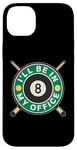 Coque pour iPhone 14 Plus Je serai dans mon bureau Joueur de billard Pool 8 Ball