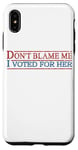 iPhone XS Max Pro Harris, Don't Blame Me I Voted For Her Kamala Harris Case