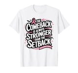 Breast Cancer The Comeback Is Always Stronger T-Shirt