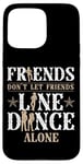 iPhone 15 Pro Max Line Dancing Dance Teacher Friends Don't Let Friends Line Case