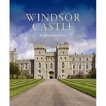 Windsor Castle: An Illustrated History (häftad, eng)