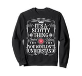 Scotty Name Its A Scotty Thing You Wouldn't Understand Sweatshirt