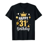 Happy 31St Birthday Idea For 31 Years Old Man And Woman T-Shirt