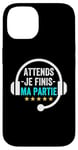 Coque pour iPhone 14 Attends je finis ma partie cadeau drôle joueurs jeux vidéos