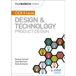 My Revision Notes: OCR AS/A Level Design and Technology: Product Design (häftad, eng)