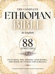 THE COMPLETE ETHIOPIAN BIBLE in English 88 Scriptures: including Missing Apocrypha, Book of Enoch, Jubilees.