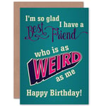 Happy Birthday Card Fun Weird Best Friends Blue Graphic Greetings Card Plus Envelope Blank inside