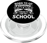 Born To Go Fishing Forced School Kids Humour Fisherman Youth PopSockets PopGrip pour MagSafe