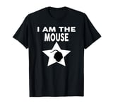 I Am The MOUSE T-Shirt Funny MOUSE Shirt MOUSE T-Shirt