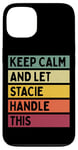 Coque pour iPhone 13 Keep Calm And Let Stacie Handle This Funny Citation Retro