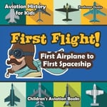 Professor Gusto First Flight! Airplane to Spaceship - Aviation History for Kids Children's Books