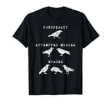 Conspiracy, Attempted Murder, Murder - Crows Gothic Joke T-Shirt