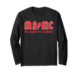 MBMC My Body My Choice - Rock Band Logo Republican Feminism Long Sleeve T-Shirt