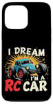 iPhone 13 Pro Max I DREAM I'M A RC Car Remote Control Car Case