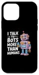 iPhone 12 mini I talk to robots more than human Funny AI Machine Learning Case