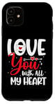 Coque pour iPhone 11 Love you with all my heart