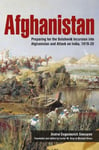 Afghanistan  Preparing for the Bolshevik Incursion into Afghanistan and Attack on India, 191920