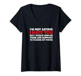 Womens I'm Not Saying I Hate You But I Would Unplug Life V-Neck T-Shirt