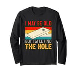 I May Be Old But I Still Find The Hole Cornhole Long Sleeve T-Shirt