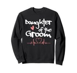 Daughter Of The Groom Sweatshirt