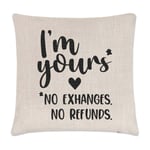 I'm Yours No Exchanges Refunds Cushion Cover Pillow Valentines Girlfriend Wife