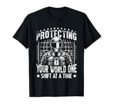 Protecting your World one Shift at a Time Security T-Shirt