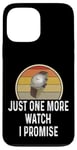 Coque pour iPhone 13 Pro Max Montre amusante pour les amateurs de montres Just One More Watch I Promise Timepiece