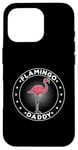 Coque pour iPhone 16 Pro Pink Flamingo Daddy Flamingo Daddy