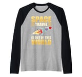 Space Travel is out of this world Raglan Baseball Tee