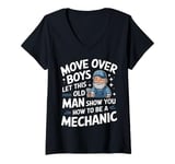 Womens Mechanic Move Over Boys Let This Old Man Show You V-Neck T-Shirt