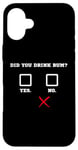 Coque pour iPhone 16 Plus Did You Drink Rhum – Humour amusant pour bar