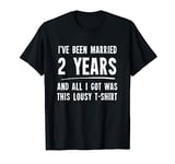 2 Year Anniversary Gift 2nd Wedding Married Funny T-Shirt T-Shirt