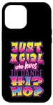 iPhone 14 Plus Just A Girl Who Loves To Dance Hip Hop Dancer Breakdancing Case