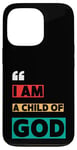 iPhone 13 Pro I Am A Child Of God John 1:12 Christian Religious Born Again Case