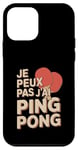 Coque pour iPhone 12 mini Je Peux Pas J’ai Ping Pong Homme Humour Tennis De Table