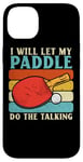 Coque pour iPhone 14 Plus I Will Let My Paddle Do The Talking Ping Pong Table Tennis