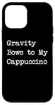 Coque pour iPhone 12 mini Gravity Bows To My Cappuccino Funny Juggle Humour