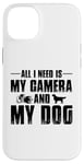 Coque pour iPhone 14 Plus Tout ce dont j'ai besoin, c'est de mon appareil photo et de mon chien, maman, papa, garçons et filles