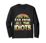 Funny Nature Meme Far From All The Idiots Funny Hiking Memes Long Sleeve T-Shirt