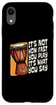 iPhone XR It's Not How Fast You Play Loves Drumming Percussion Djembe Case