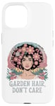 Coque pour iPhone 15 T-shirt Garden Hair Don't Care Cute Gardener Plant Lover