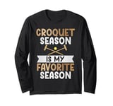 Croquet Season Is My Favorite Season Croquet Long Sleeve T-Shirt