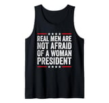 Mens Real Men Are Not Afraid Of A Woman President Tank Top