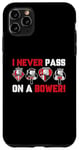 iPhone 11 Pro Max I Never Pass On A Bower Funny Humor Euchre Card Game Case