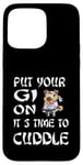 Coque pour iPhone 15 Pro Max Mettez votre Gi On It's Time To Cuddle - Chien Carlin