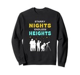 Stary Nights Endless Height Astronomy Funny Stargazing Sweatshirt