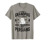 Some Grandpas Play Bingo Real Grandpas Pet Persians T-Shirt