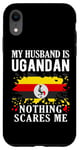 Coque pour iPhone XR Drapeau de l'Ouganda « My Husband Is Ugandan Nothing Scares Me »